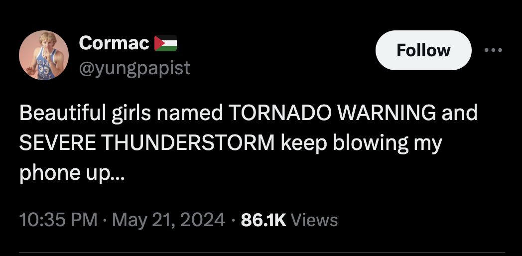 screenshot - Cormac Beautiful girls named Tornado Warning and Severe Thunderstorm keep blowing my phone up... . Views